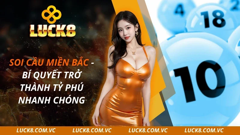 Soi cầu Miền Bắc – Bí Quyết Trở Thành Tỷ Phú 2025